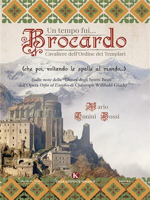 cover image of Un tempo fui... Brocardo Cavaliere dell'Ordine dei Templari